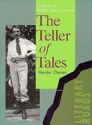 The Teller of Tales: In Search of Robert Louis Stevenson (Literary Roads)