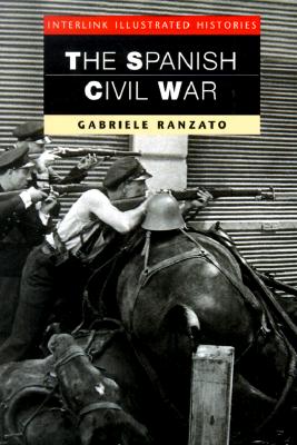 Image for The Spanish Civil War (Interlink Illustrated Histories) The Spanish Civil War (Interlink Illustrated Histories)