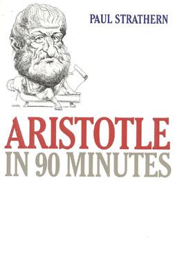 Aristotle in 90 Minutes (Philosophers in 90 Minutes Series)