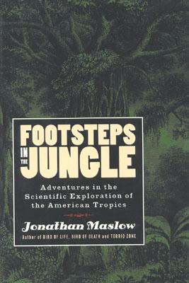 FOOTSTEPS IN THE JUNGLE: ADVENTURES IN THE SCIENTIFIC EXPLORATION OF AMERICAN TROPICS