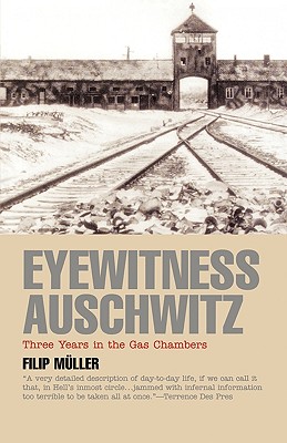 Eyewitness Auschwitz: Three Years in the Gas Chambers (Published in association with the United States Holocaust Memorial Museum)