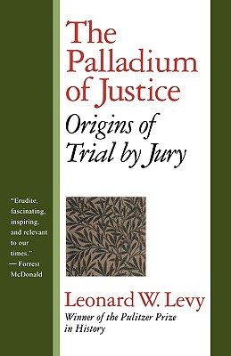 Palladium of Justice: Origins of Trial by Jury