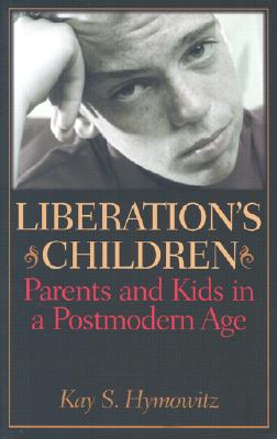 Image for Liberation's Children: Parents and Kids in a Postmodern Age Liberation's Children: Parents and Kids in a Postmodern Age