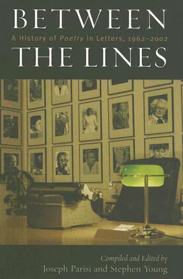 Between the Lines: A History of Poetry in Letters, 1962-2002