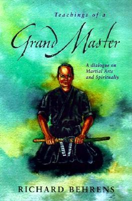 Teachings of a Grand Master: A Dialogue on Martial Arts and Spirituality