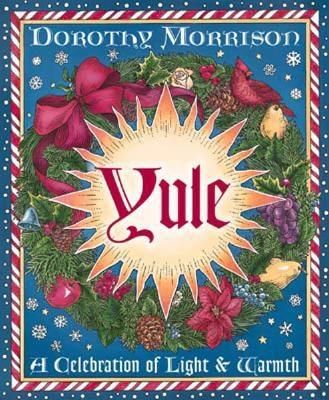 Yule: A Celebration of Light and Warmth (Holiday Series, 2)