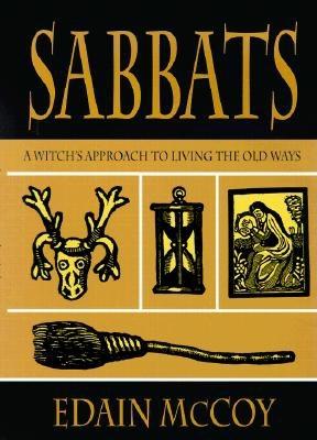 Sabbats: A Witch's Approach to Living the Old Ways (Llewellyn's World Religion and Magick)