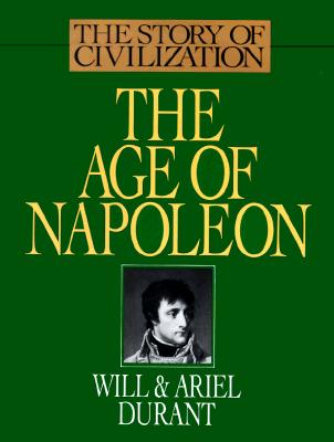 Image for The Age of Napoleon (The Story of Civilization, Vol. 11)