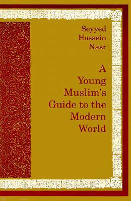 A Young Muslim's Guide to the Modern World [Paperback] Seyyed Hossein Nasr