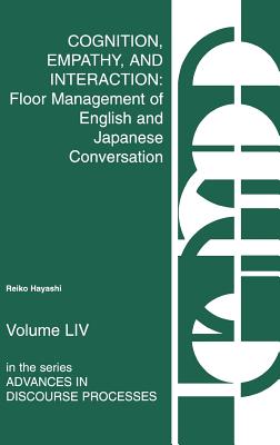 Cognition, Empathy & Interaction: Floor Management of English and Japanese Conversation (Advances in Discourse Processes)