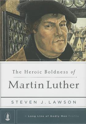 The Heroic Boldness of Martin Luther (A Long Line of Godly Men Profile)