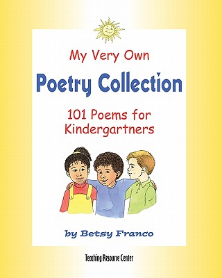 My Very Own Poetry Collection K: 101 Poems For Kindergartners