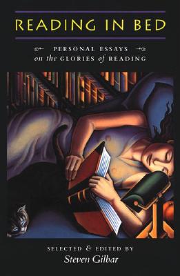 Reading in Bed Personal Essays on the Glories of Reading