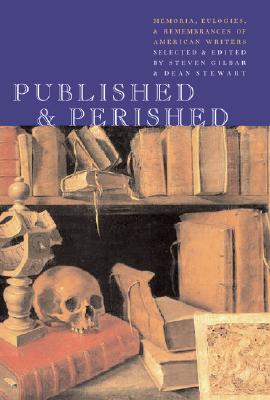 Published & Perished: Memoria, Eulogies & Rememberences of American Writers