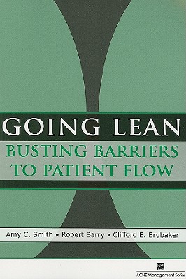 Image for Going Lean: Busting Barriers to Patient Flow (American College of Healthcare Executives Management) (American College of Healthcare Executives Mangement)