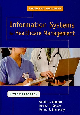 Austin and Boxerman's Information Systems For Healthcare Management, Seventh Edition