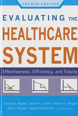 Evaluating the Healthcare System: Effectiveness, Efficiency, and Equity, Fourth Edition (Aupha/Hap Book)