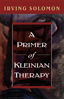A Primer of Kleinian Therapy (Library of Object Relations)