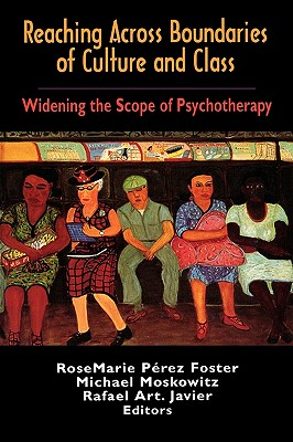 Image for Reaching Across Boundaries of Culture and Class: Widening the Scope of Psychotherapy Reaching Across Boundaries of Culture and Class: Widening the Scope of Psychotherapy