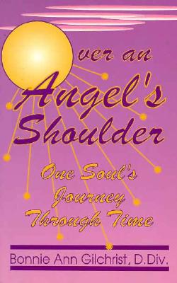 Image for Over an Angel's Shoulder: One Soul's Journey Through Time