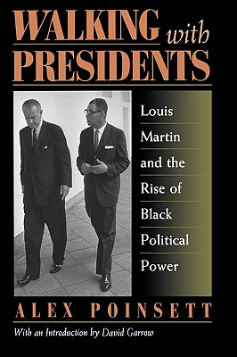 Walking With Presidents: Louis Martin and the Rise of Black Political Power
