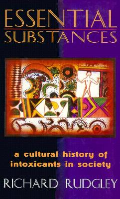 Essential Substances: A Cultural History of Intoxicants in Society