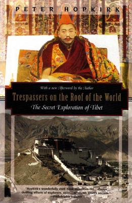 Trespassers on the Roof of the World The Secret Exploration of Tibet