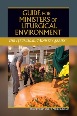 Image for Guide for Ministers of Liturgical Environment (The Liturgical Ministry) Guide for Ministers of Liturgical Environment (The Liturgical Ministry)
