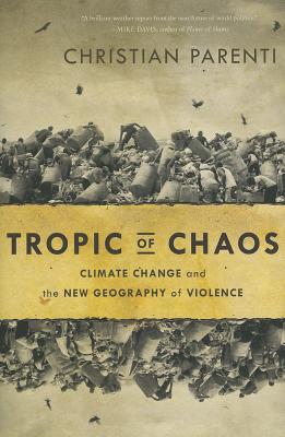 Tropic of Chaos: Climate Change and the New Geography of Violence