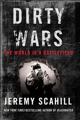 DIRTY WARS: THE WORLD IS A BATTLEFIELD