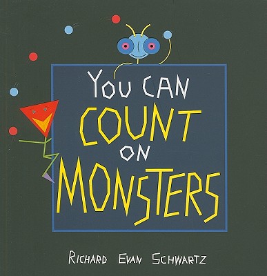 You Can Count on Monsters: The First 100 Numbers and Their Characters Schwartz, Richard Evan