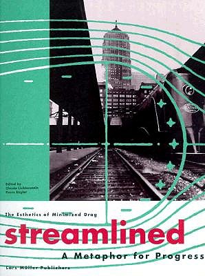 Streamlined: A Metaphor for Progress : The Esthetics of Minimized Drag