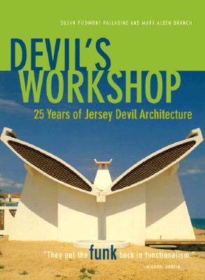 Devil's Workshop: 25 Years of Jersey Devil Architecture