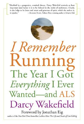 Image for I Remember Running: The Year I Got Everything I Ever Wanted - and ALS I Remember Running: The Year I Got Everything I Ever Wanted - and ALS