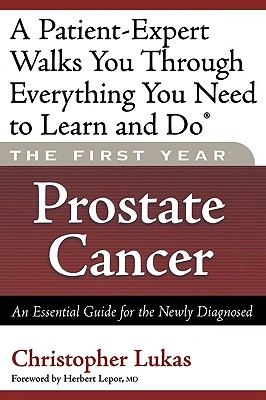 The First Year: Prostate Cancer: An Essential Guide for the Newly Diagnosed
