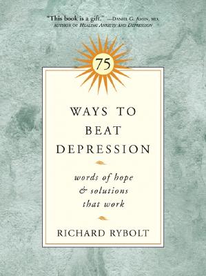 75 Ways to Beat Depression: Words of Hope and Solutions that Work