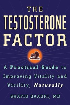 The Testosterone Factor: A Practical Guide to Improving Vitality and Virility, Naturally