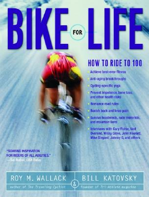Image for Bike For Life : How to Ride to 100