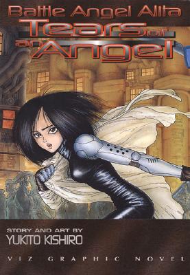 Battle Angel Alita, Volume 2: Tears Of An Angel (Battle Angel Alita (Graphic Novels))