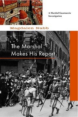 The Marshal Makes His Report (A Florentine Mystery)