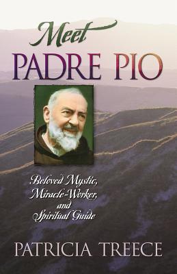 Meet Padre Pio; Beloved Mystic, Miracle-Worker, and Spiritual Guide