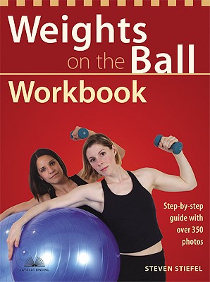 Weights on the Ball Workbook Step-by-Step Guide with Over 350 Photos
