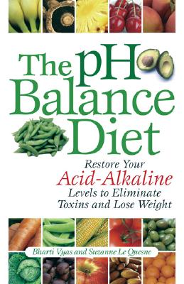 PH Balance Diet: Restore Your Acid-Alkaline Levels to Eliminate Toxins and Lose Weight