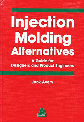 Injection Molding Alternatives: A Guide for Designers and Product Engineers
