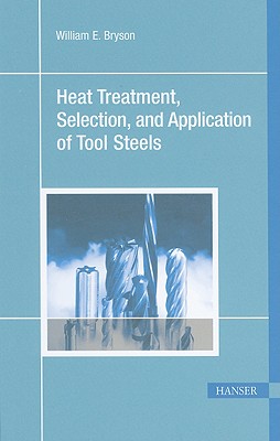 Heat Treatment, Selection, and Application of Tool Steels 2E Image for Heat Treatment, Selection, and Application of Tool Steels 2E