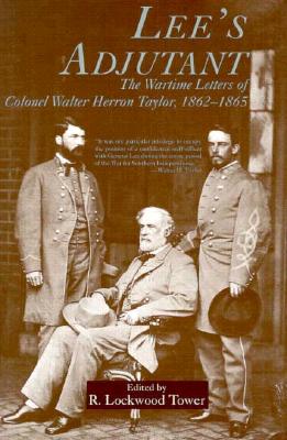 Image for Lee's Adjutant: The Wartime Letters of Colonel Walter Herron Taylor, 1862-1865 (Documents; 21)