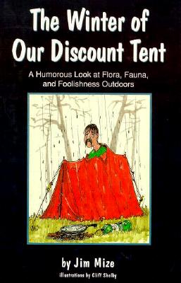 The Winter of Our Discount Tent: A Humorous Look at Flora, Fauna, and Foolishness Outdoors (Harvard Semitic Monographs; 54)