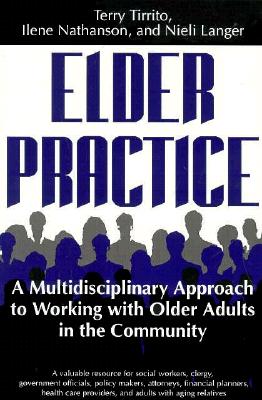 Elder Practice: A Multidisciplinary Approach to Working With Older Adults in the Community (Social Problems and Social Issues)