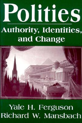 Polities: Authority, Identities, and Change (Studies in International Relations)