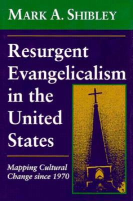 Resurgent Evangelicalism in the United States: Mapping Cultural Change Since 1970